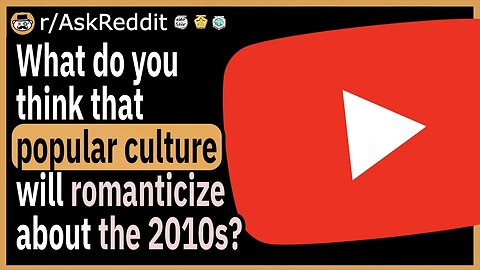 What do you think that popular culture will romanticize about the 2010s?