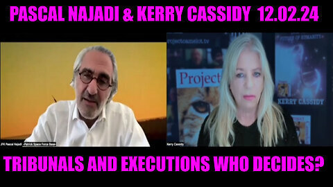 Pascal Najadi & Kerry Cassidy HUGE 12.02.2024 - TRIBUNALS AND EXECUTIONS WHO DECIDES.