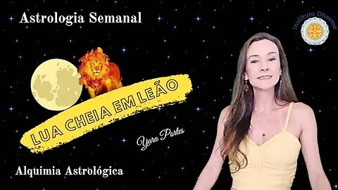 Astrologia Semanal 03 a 09/02 - Lua Cheia em Leão - Vênus X Marte - Yara Portes