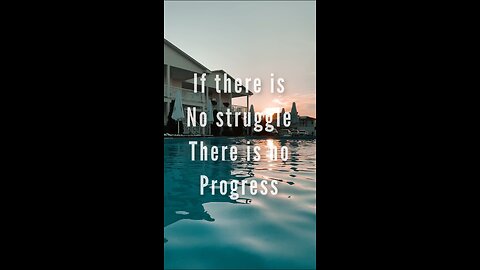 If there is no struggle there is no progress