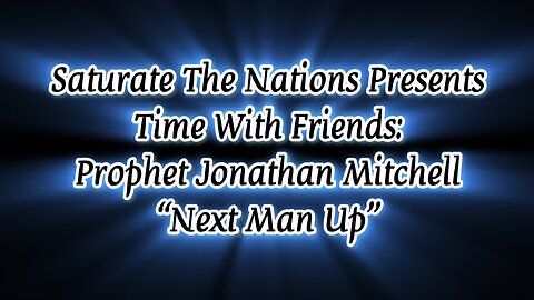 Time With Friends: “Next Man Up,” with guest Jonathan Mitchell