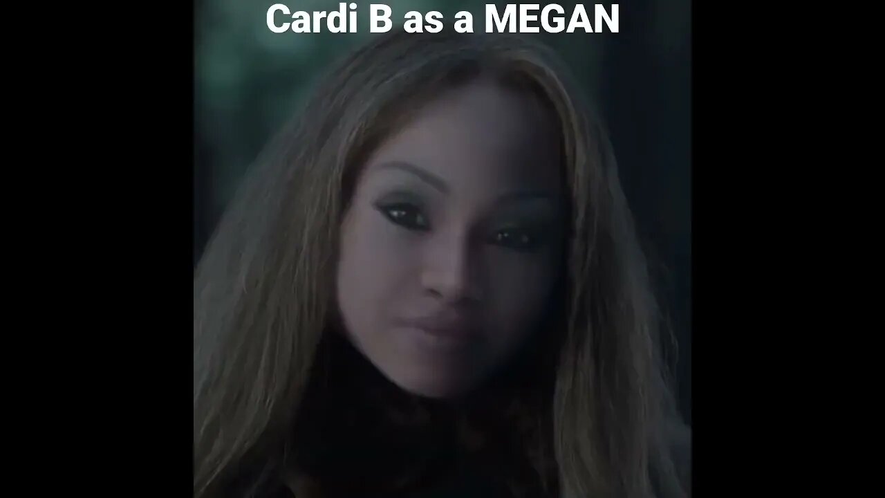 Cardi B as a MEGAN 😄 🤣 😂