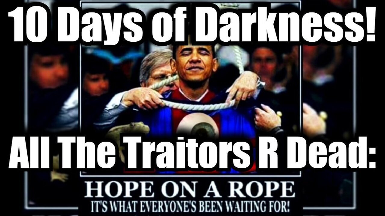 Global Catastrophe Imminent - 10 Days Of Darkness - All The Traitors R Dead - 10/4/24..