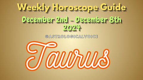 Taurus Dec 2-8 Weekly Horoscope Guide