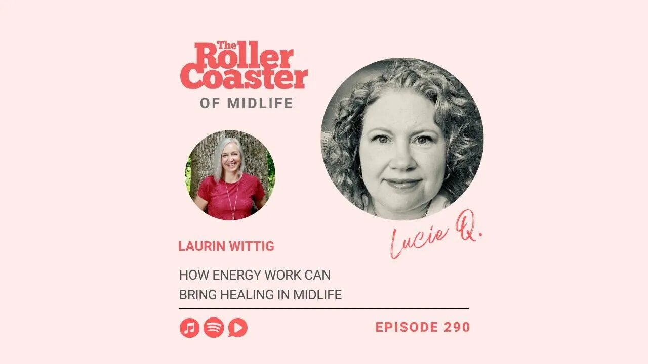 How Energy Work Can Bring Healing in Midlife with Laurin Wittig