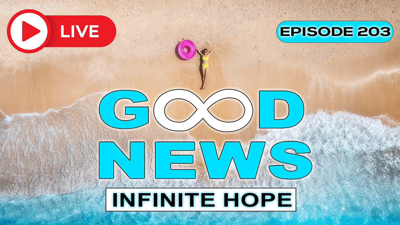 GOOD NEWS - Infinite Hope # 203