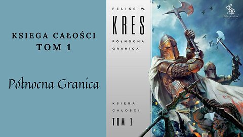 Feliks W. Kres Księga całości Tom 1 Północna Granica