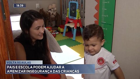 Volta às Aulas: Pais e Escola podem ajudar a amenizar insegurança das crianças.