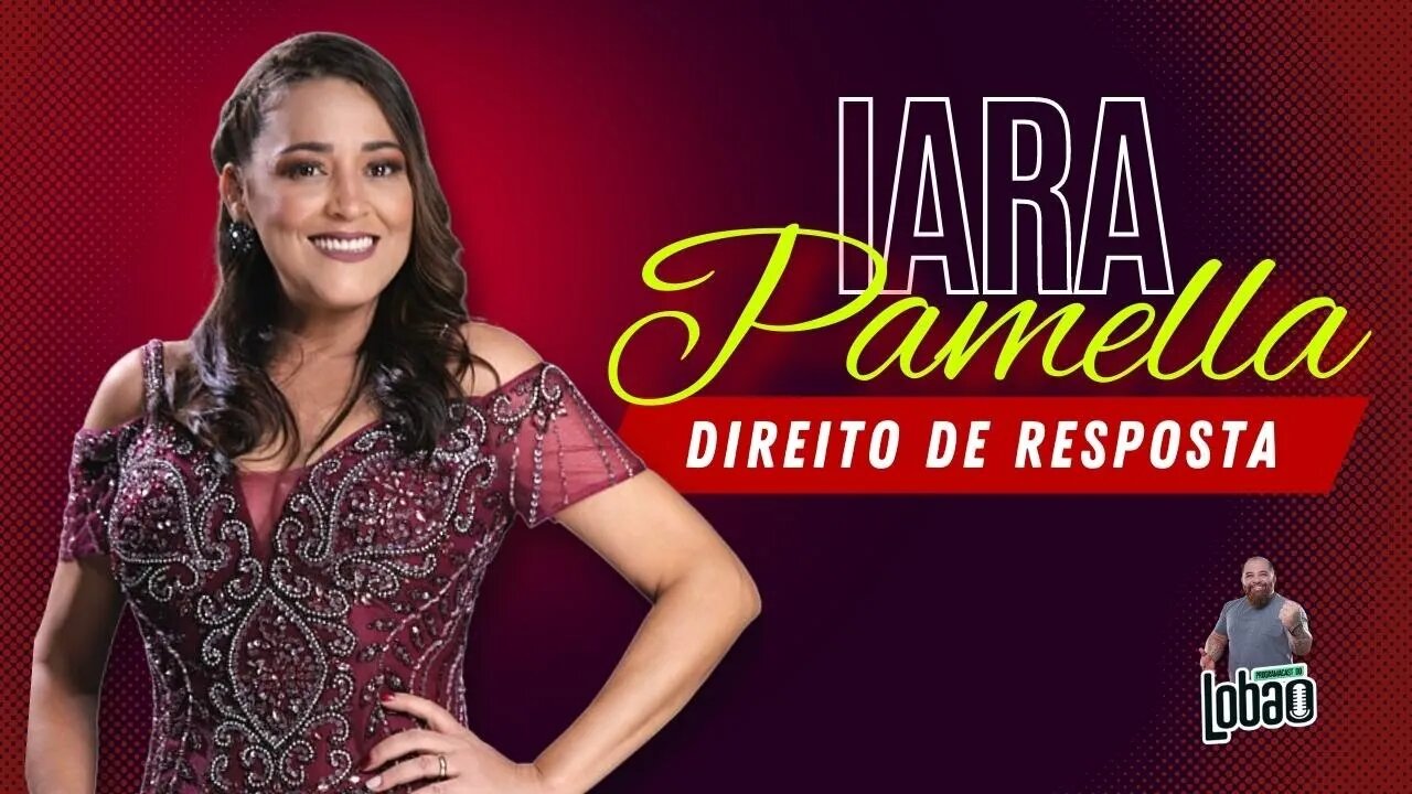 IARA PAMELLA - ESPECIAL | PROGRAMACAST do LOBÃO - EP. 203