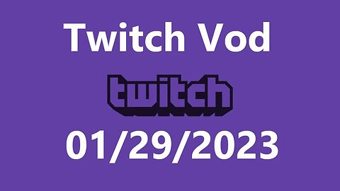 Twitch Vod 01292023