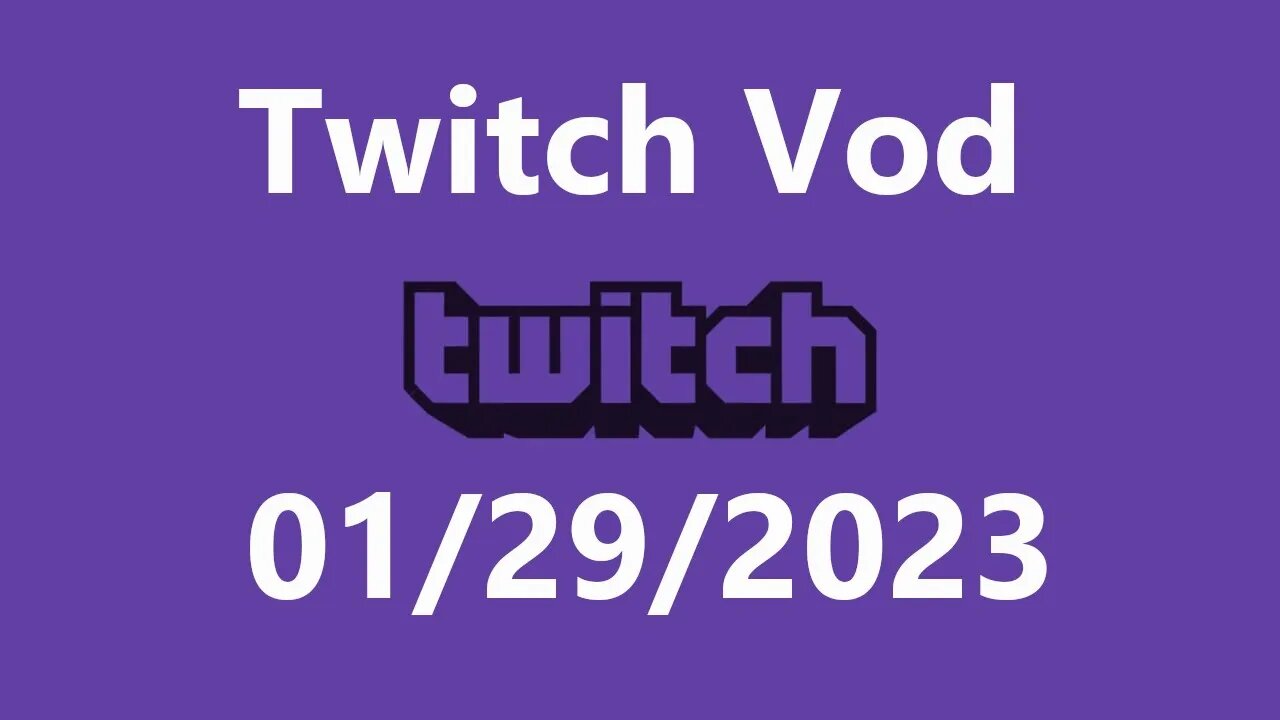 Twitch Vod 01292023