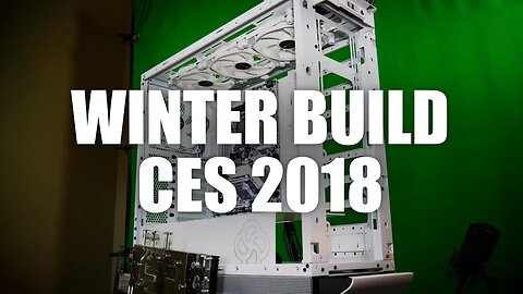 The Winter Build | Custom Loop for CES 2018 (Part 1 of 3)