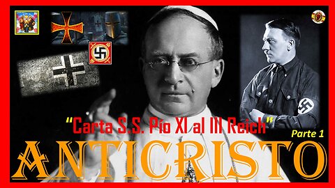 📢¡ANTICRISTO Y EL III REICH!💥CARTA DE S.S. PÍO XI