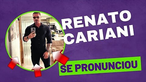 Renato Cariani se pronuncia depois de supostas "polêmicas" com ex-parceiros