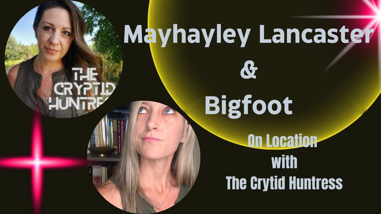 Come Visit the Oracle Mayhayley Lancaster & Bigfoot with Us!