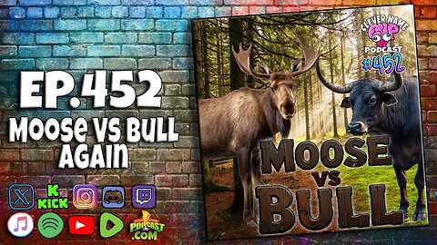 Moose vs Bull - Clever Name Podcast #452