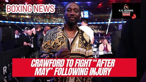 Crawford To Fight “After May” Following Injury