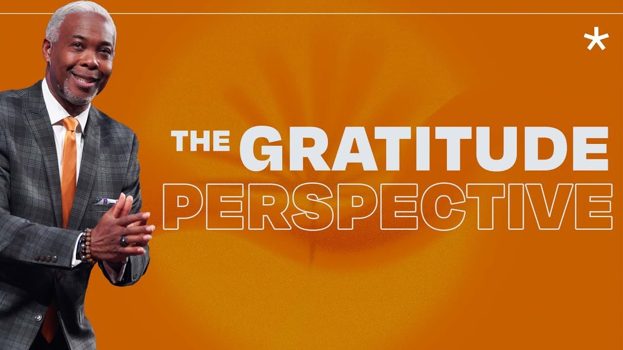 The Gratitude Perspective -- Bishop Dale C. Bronner