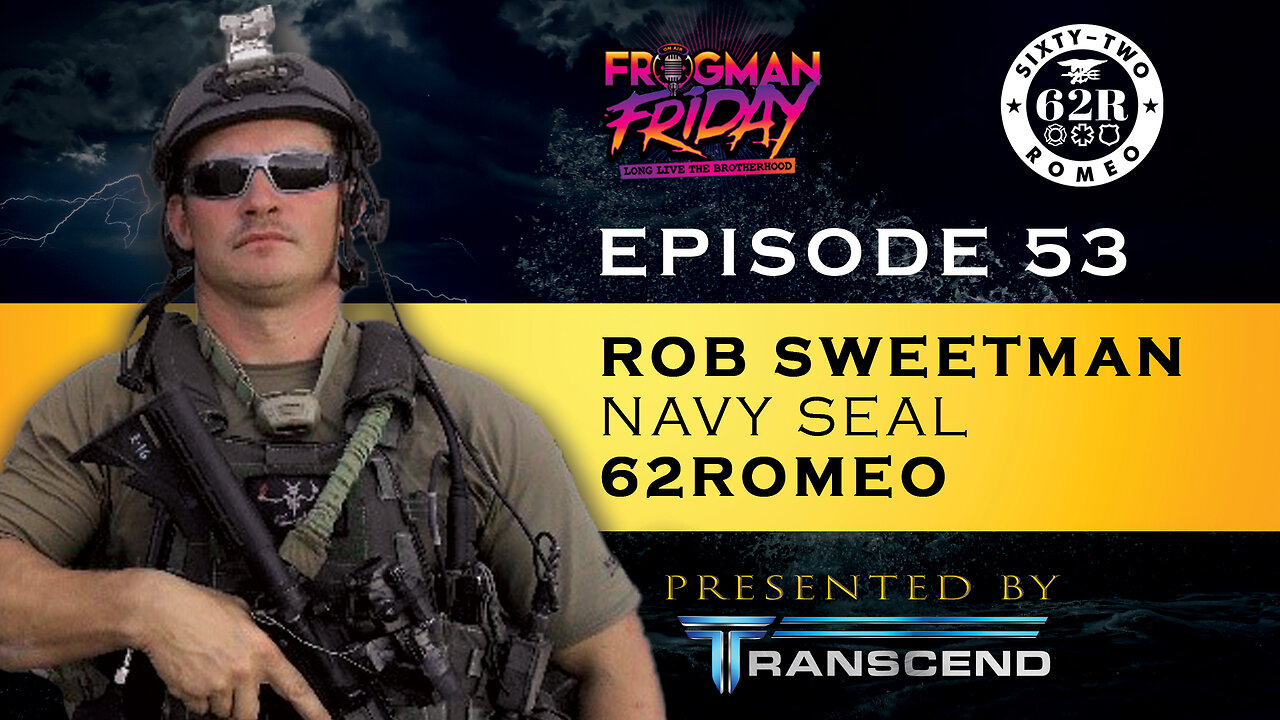 EP 53: Navy SEAL, Rob Sweetman with 62Romeo