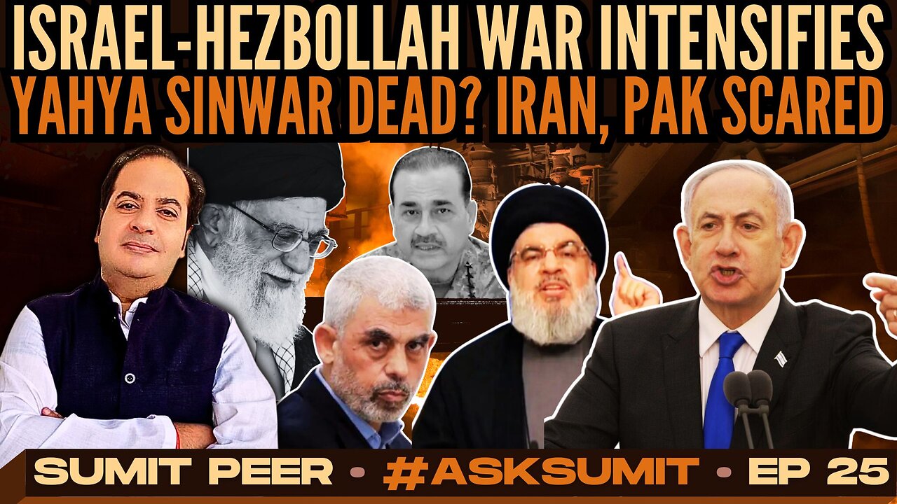 Israel-Hezbollah War Intensifies • Yahya Sinwar Dead? Iran, Pak Scared • #AskSumit • Sumit P • Ep 25