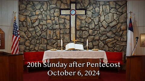 20th Sunday after Pentecost - October 6, 2024