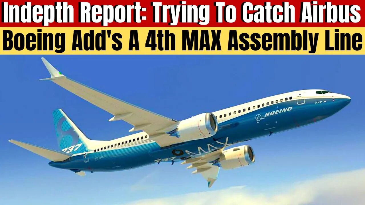 Boeing Opens Fourth MAX Jet Assembly Line Hoping It Will Help Catch Up To Airbus A320 Sales