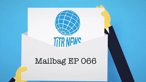 This is True, Really News Mailbag EP 066