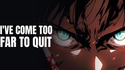 I’VE COME TOO FAR TO QUIT | ATTACK ON TITAN MOTIVATIONAL SPEECH