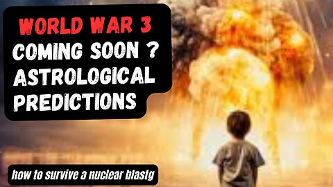 World War 3: Astrological Predictions & How to Survive a Nuclear Blast"