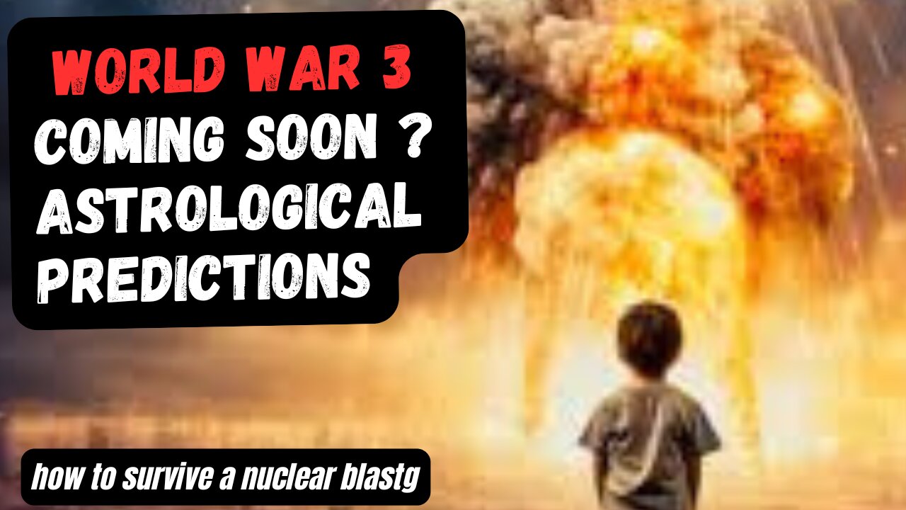 World War 3: Astrological Predictions & How to Survive a Nuclear Blast"