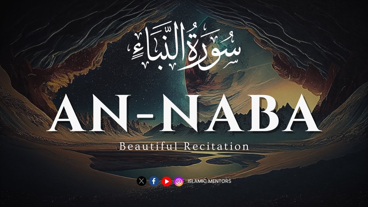 Surah An-Naba (سورة النبإ) || The Tidings || Heart Melting Recitation || Islamic Mentors