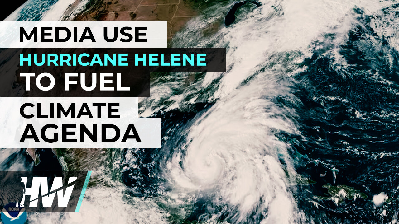 MEDIA USE HURRICANE HELENE TO FUEL CLIMATE AGENDA