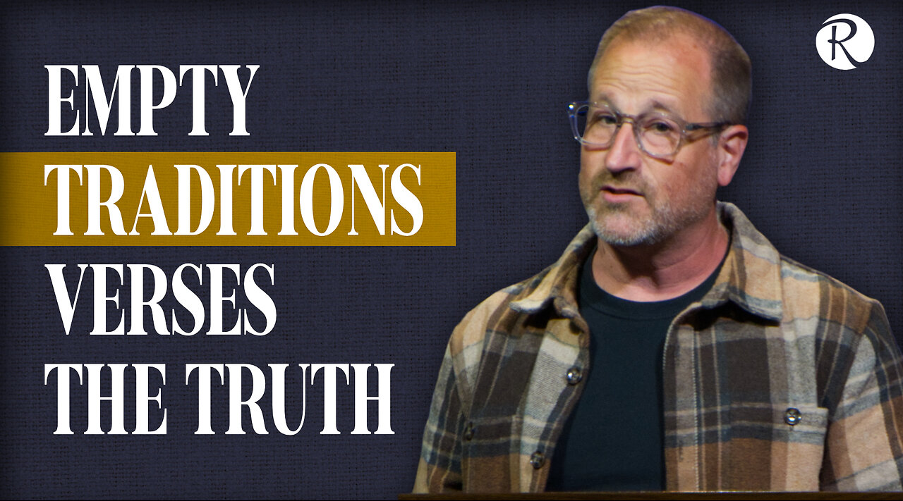 Brent Smith: Tradition vs Truth | Matthew 15:1-20