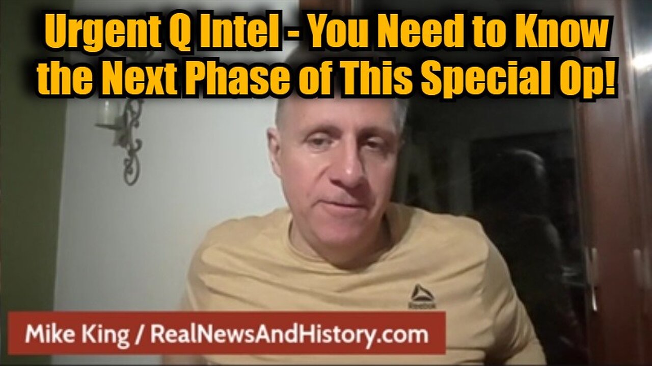 Mike King: Urgent Q Intel - You Need to Know the Next Phase of This Special Op!