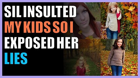 SIL insulted my kids so I exposed her lies