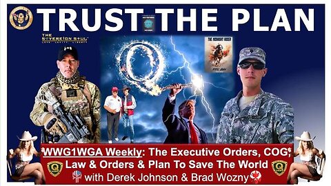 WWG1WGA Weekly-Derek Johnson, Brad Wozny-Trump EOs, COG, Law of WAR PLAN to Save the World from [DS]