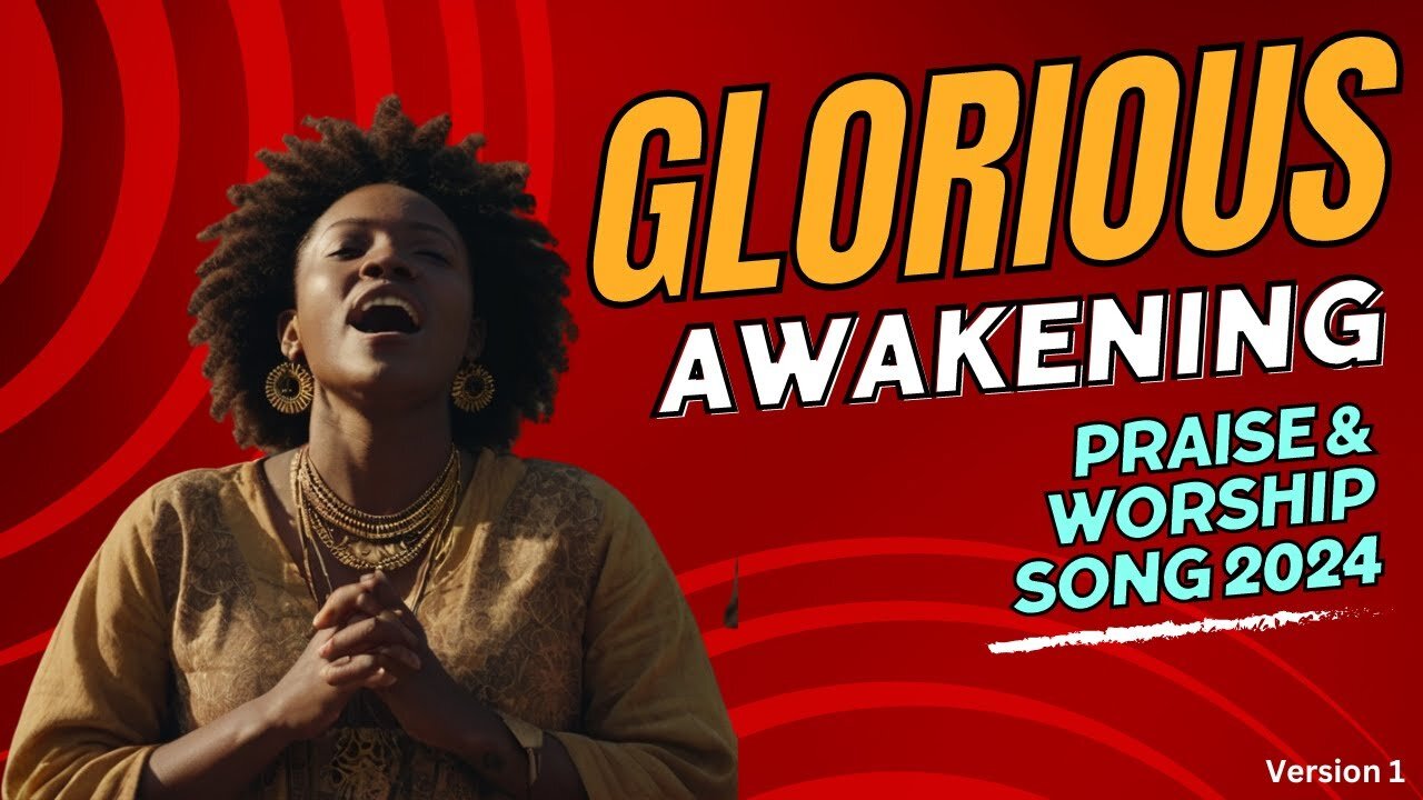 Glorious Awakening - Ver. 2 | Praise & Worship Song 2024 #worship #praise #love #praiseandworship