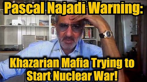 Pascal Najadi URGENT WARNING: Khazarian Mafia Trying to Start Nuclear War!