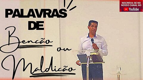 Palavras de benção ou maldição? - 6 - Pr. Adelson de Oliveira-M.C.R