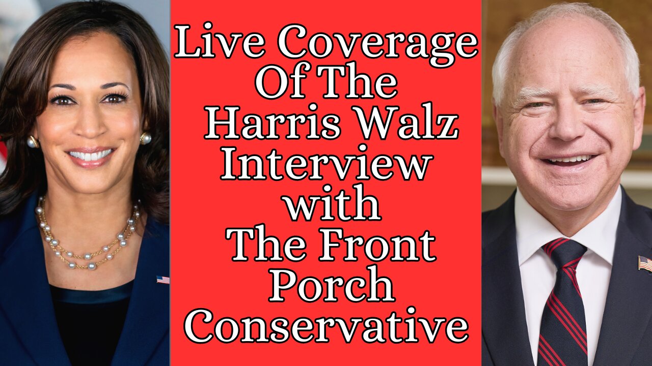 Live Coverage Of The Harris Walz Interview On CNN with The Front Porch Conservative