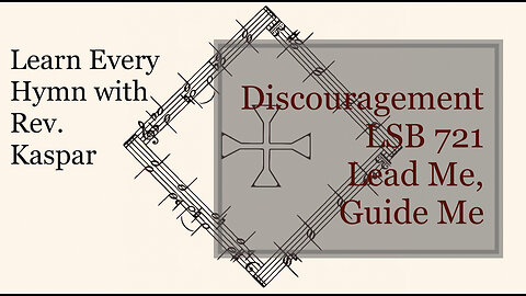 721 Lead Me, Guide Me – Discouragement ( Lutheran Service Book )