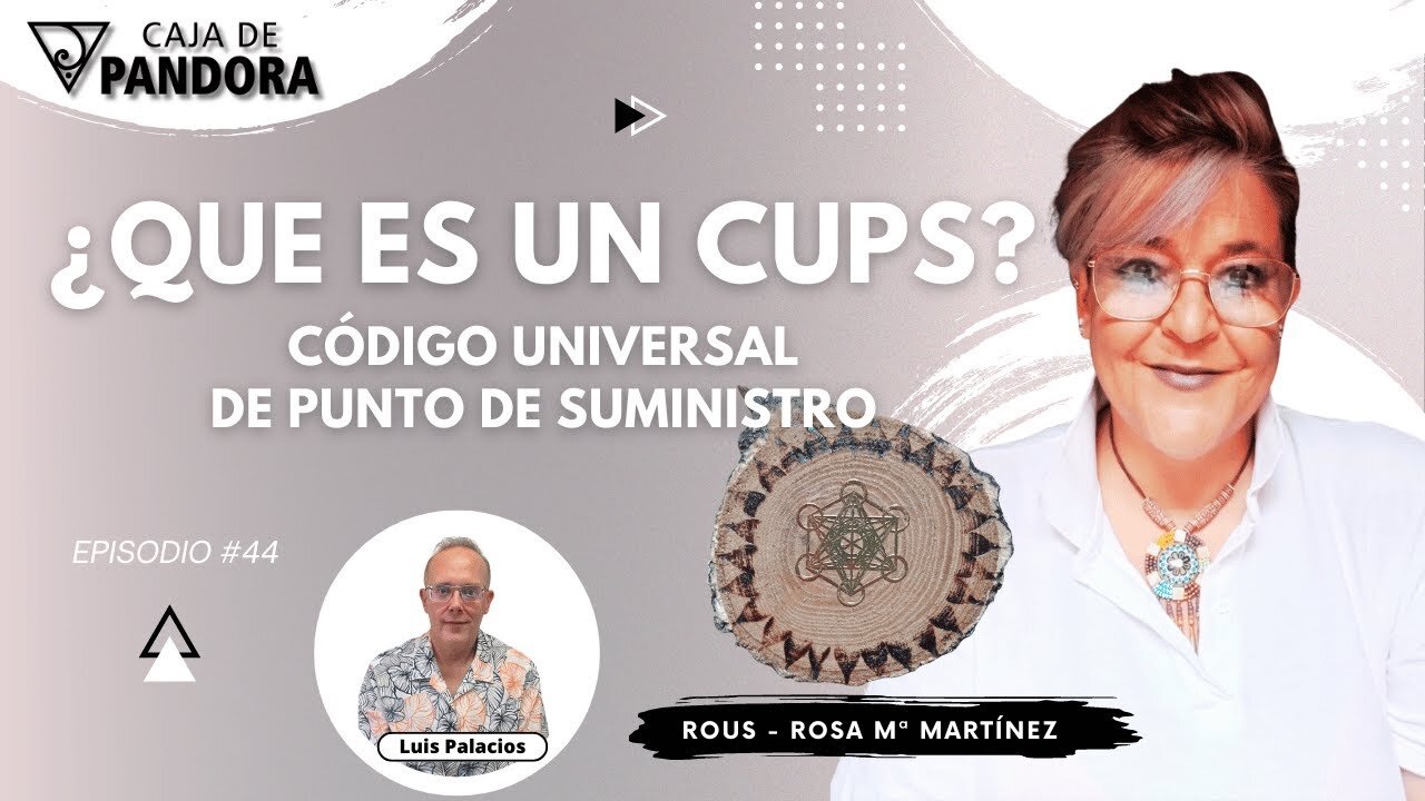 ¿Que es un CUPS?. Código Universal de Punto de Suministro con Rous - Rosa Mª Martínez