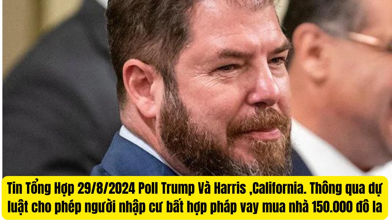 Tin Tổng Hợp 29/8/2024 Poll Trump và Harris, Cali Cho Người Di Dân Lậu Mượn 150 Ngàn ₫ô Mua Nhà