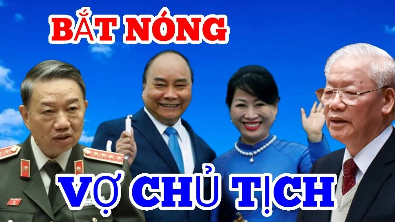 Đề Xuất : Bộ Công An - Bắt Nóng Vợ Chủ Tịch Phúc