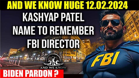 AND WE KNOW HUGE 12.02.2024 🔥 REMEMBER Kash Patel, FBI, Biden pardon? 🔥 Phil Godlewski