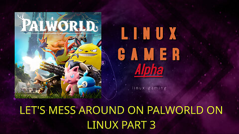 let's mess around on palworld on linux part 3