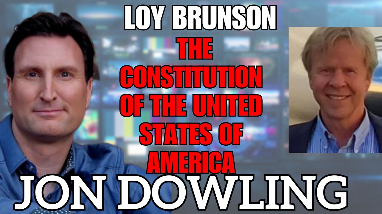 Jon Dowling & Loy Brunson Discuss The Constitution of the United States of America