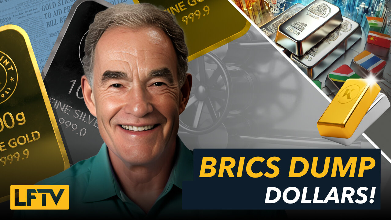 BRICS Dump Dollars for Gold - LFTV Ep 193