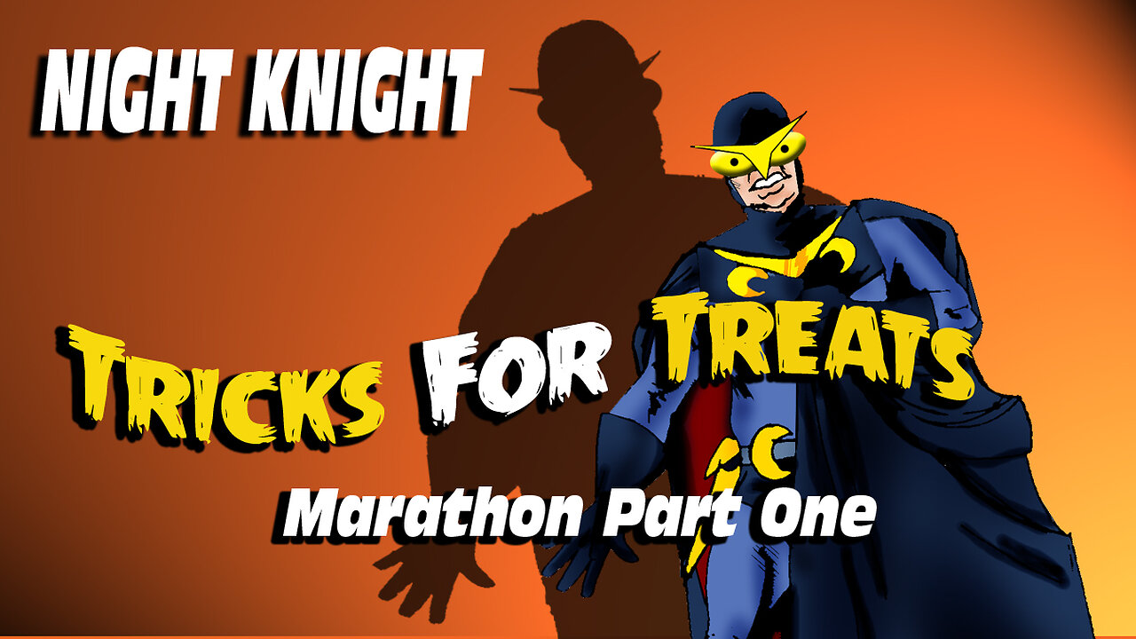 Night Knight Tricks For Treats Marathon Part One