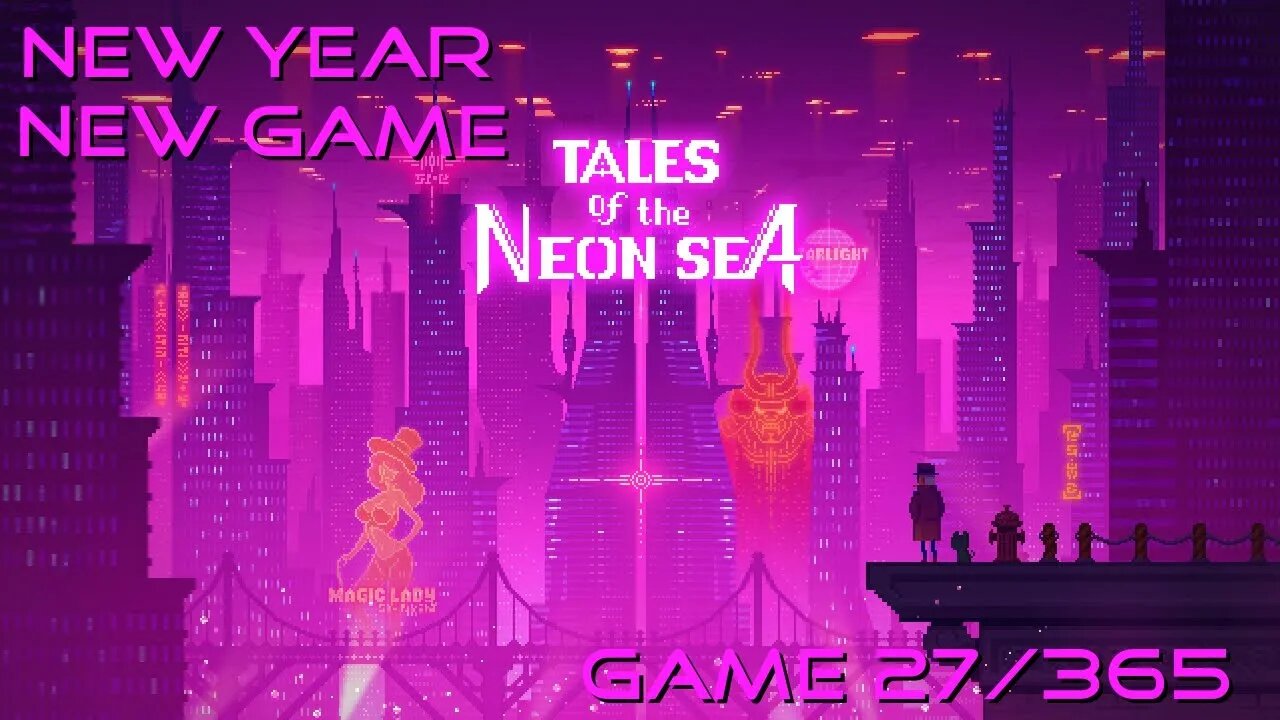 New Year, New Game, Game 27 of 365 (Tales of the Neon Sea)